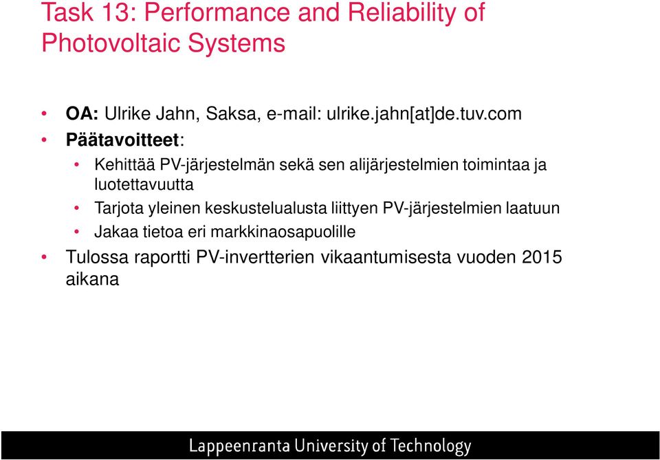 com Päätavoitteet: Kehittää PV-järjestelmän sekä sen alijärjestelmien toimintaa ja