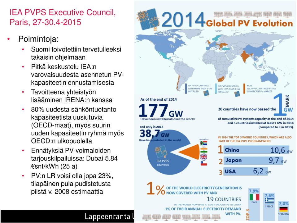 PVkapasiteetin ennustamisesta Tavoitteena yhteistyön lisääminen IRENA:n kanssa 80% uudesta sähköntuotanto kapasiteetista uusiutuvia