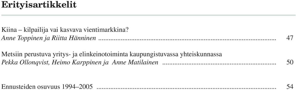 .. 47 Metsiin perustuva yritys- ja elinkeinotoiminta