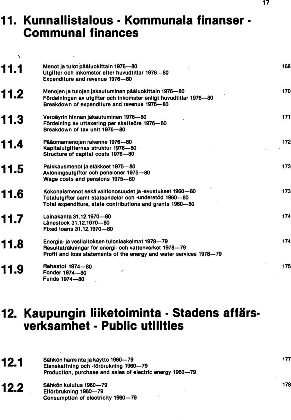 och inkomster enllgt huvudtltlar 1976-60 Breakdown of expendlture and revenue 1976-60 Veroäyrin hinnan jakautuminen 1976-80 FOrdelnlng av uttaxerlng per skatteore 1976-80 Breakdown of tax unlt