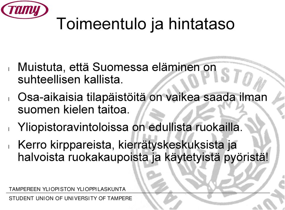 Osa aikaisia tilapäistöitä on vaikea saada ilman suomen kielen taitoa.