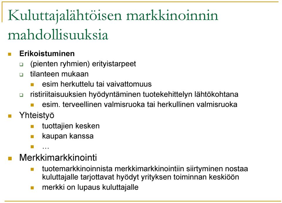 terveellinen valmisruoka tai herkullinen valmisruoka Yhteistyö tuottajien kesken kaupan kanssa Merkkimarkkinointi