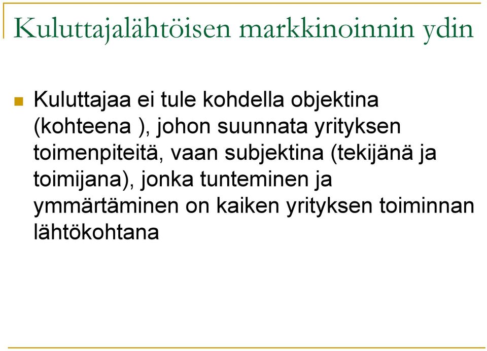 toimenpiteitä, vaan subjektina (tekijänä ja toimijana), jonka