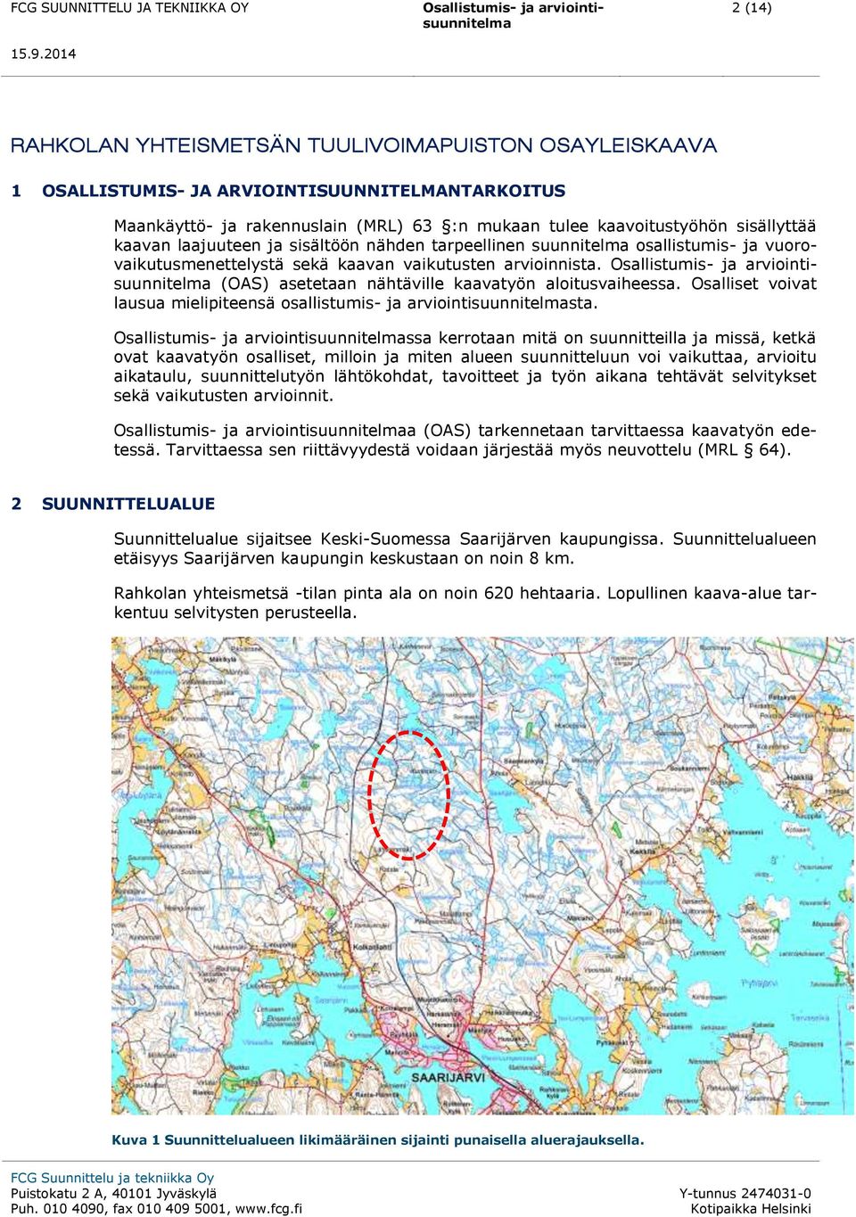 Osalliset voivat lausua mielipiteensä osallistumis- ja arviointisuunnitelmasta.