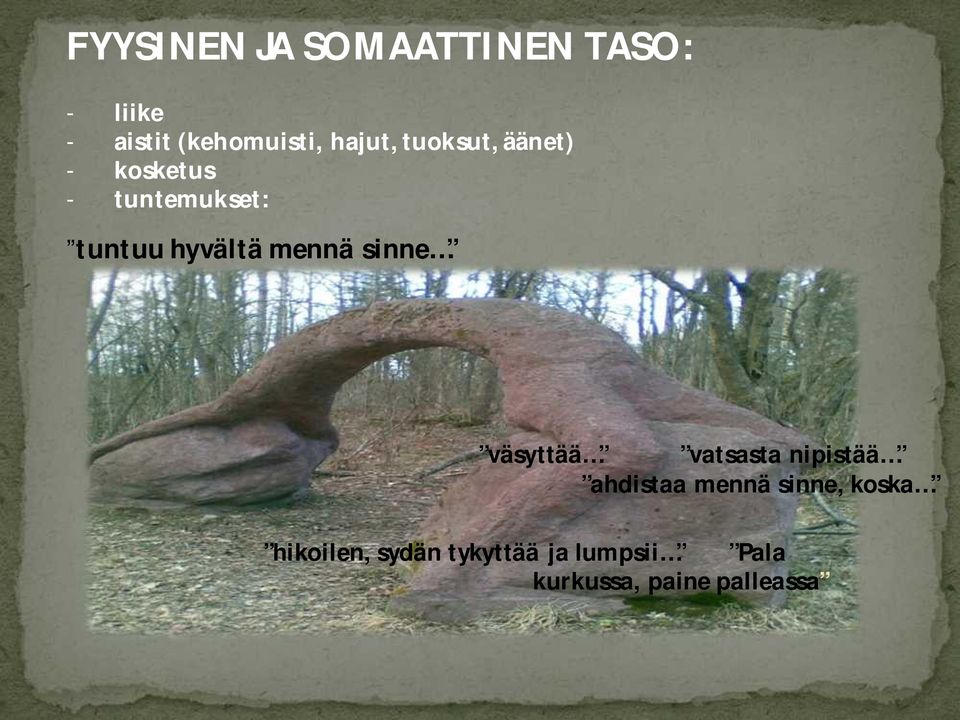 mennä sinne väsyttää vatsasta nipistää ahdistaa mennä sinne,