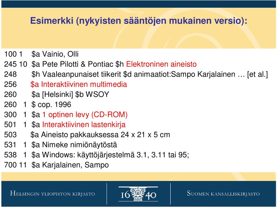] 256 $a Interaktiivinen multimedia 260 $a [Helsinki] $b WSOY 260 1 $ cop.