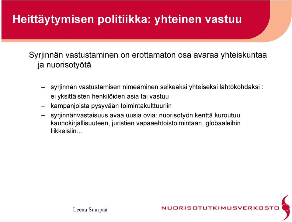 henkilöiden asia tai vastuu kampanjoista pysyvään toimintakulttuuriin syrjinnänvastaisuus avaa uusia ovia: