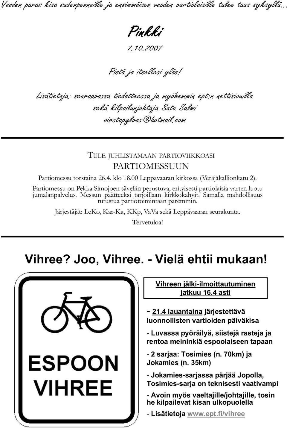 com TULE JUHLISTAMAAN PARTIOVIIKKOASI PARTIOMESSUUN Partiomessu torstaina 26.4. klo 18.00 Leppävaaran kirkossa (Veräjäkallionkatu 2).