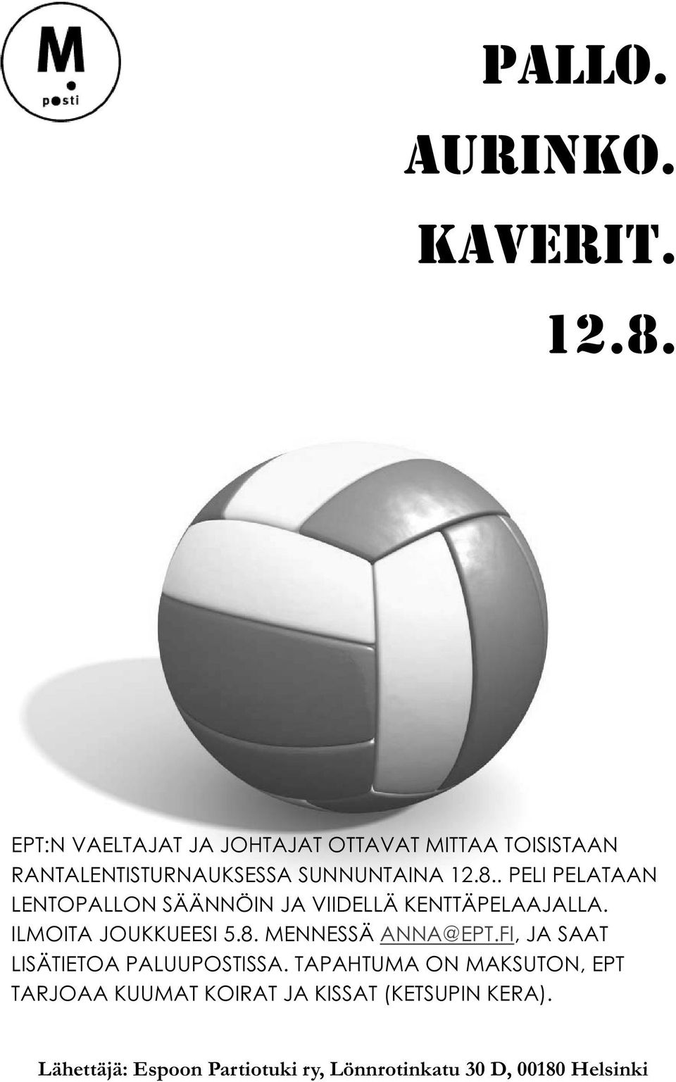 . PELI PELATAAN LENTOPALLON SÄÄNNÖIN JA VIIDELLÄ KENTTÄPELAAJALLA. ILMOITA JOUKKUEESI 5.8.