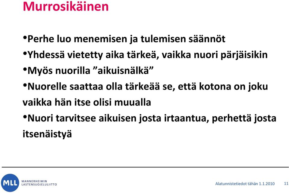 tärkeää se, että kotona on joku vaikka hän itse olisi muualla Nuori tarvitsee