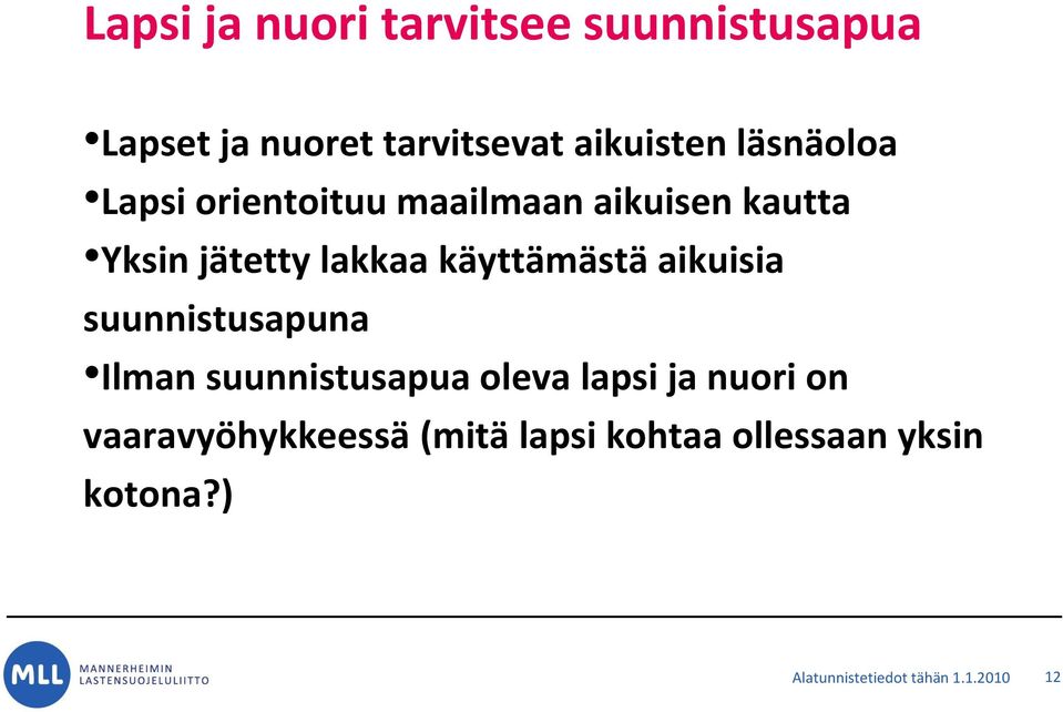 käyttämästä aikuisia suunnistusapuna Ilman suunnistusapua oleva lapsi ja nuori on