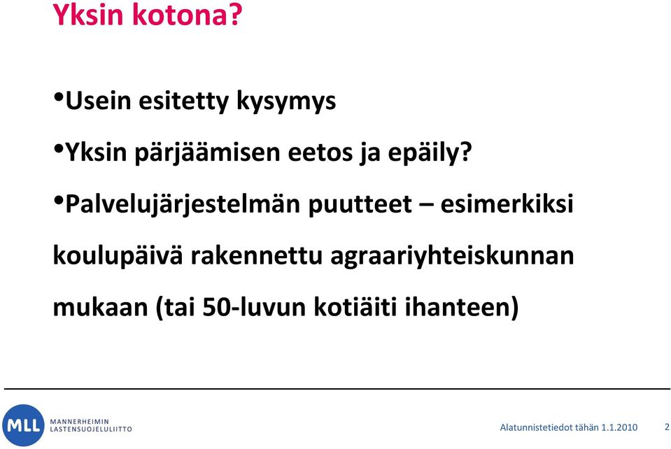 Palvelujärjestelmän puutteet esimerkiksi koulupäivä
