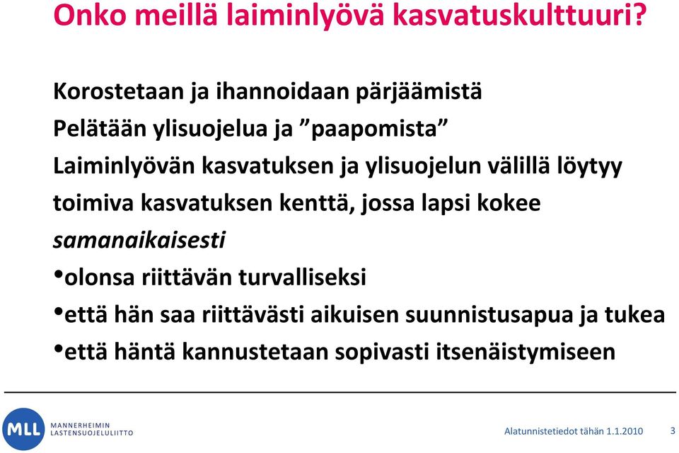 ylisuojelun välillä löytyy toimiva kasvatuksen kenttä, jossa lapsi kokee samanaikaisesti olonsa