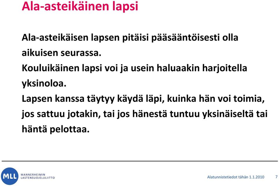 Kouluikäinen lapsi voi ja usein haluaakin harjoitella yksinoloa.