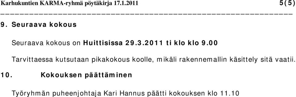 00 Tarvittaessa kutsutaan pikakokous koolle, mikäli rakennemallin käsittely