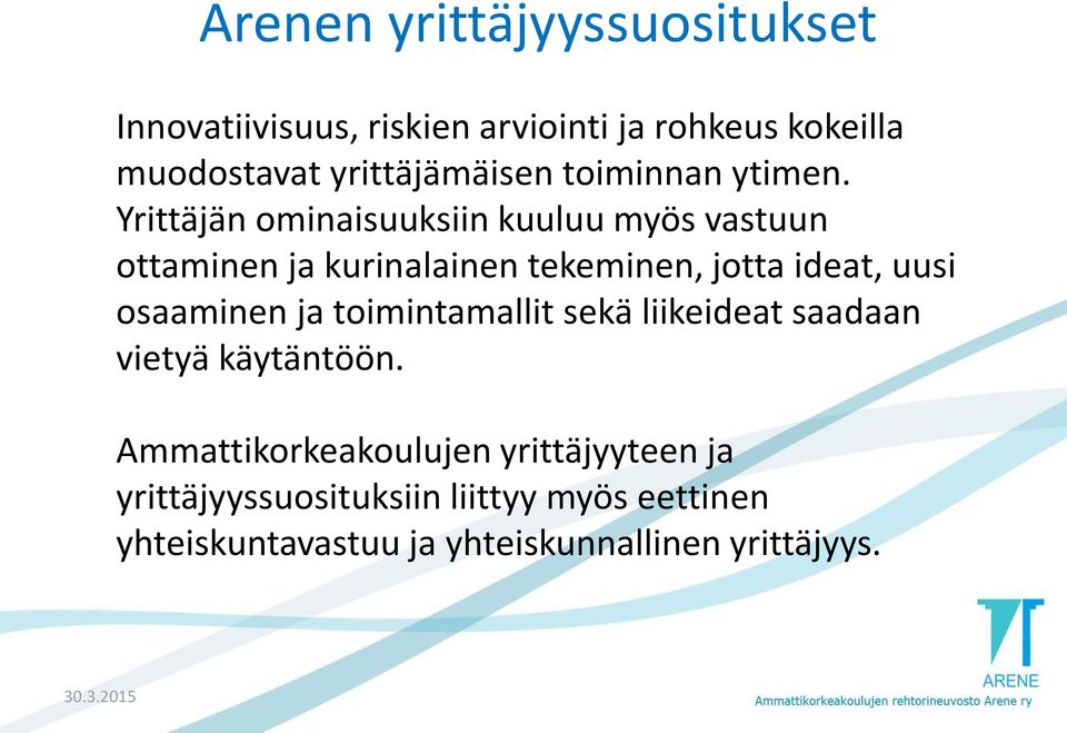 Yrittäjän ominaisuuksiin kuuluu myös vastuun ottaminen ja kurinalainen tekeminen, jotta ideat, uusi