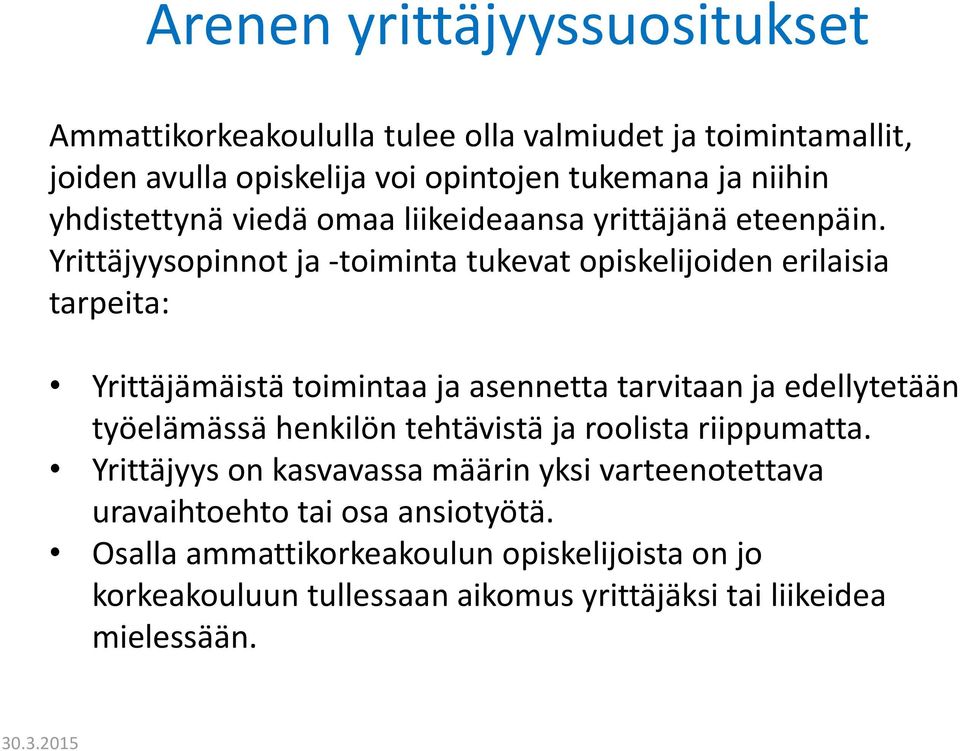 Yrittäjyysopinnot ja -toiminta tukevat opiskelijoiden erilaisia tarpeita: Yrittäjämäistä toimintaa ja asennetta tarvitaan ja edellytetään työelämässä