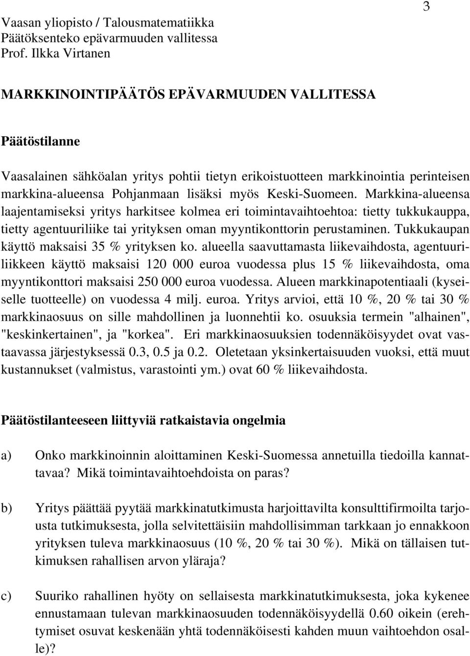 Tukkukaupan käyttö maksaisi 35 % yrityksen ko.