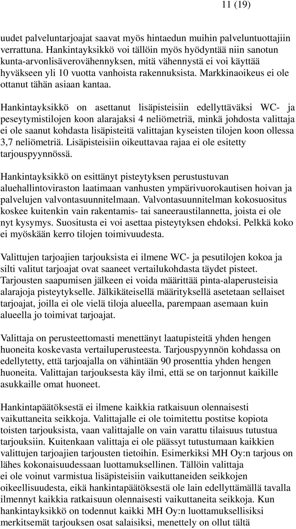 Markkinaoikeus ei ole ottanut tähän asiaan kantaa.