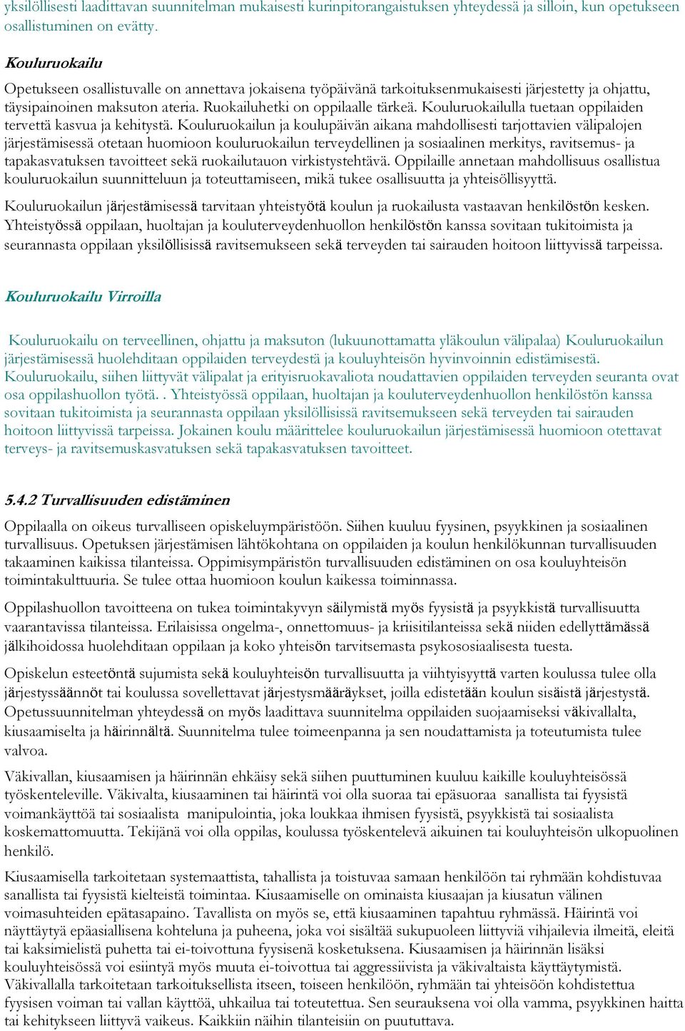 Kouluruokailulla tuetaan oppilaiden tervettä kasvua ja kehitystä.