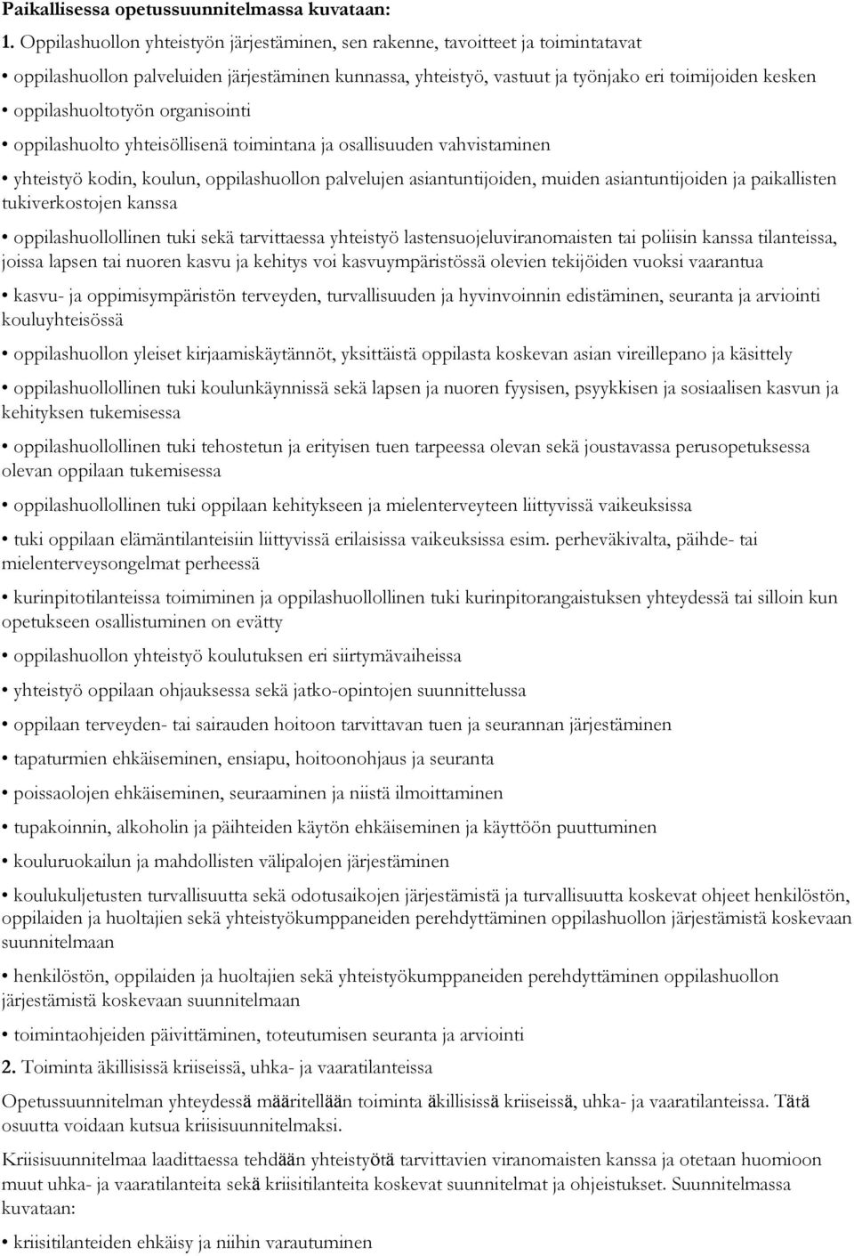 oppilashuoltotyön organisointi oppilashuolto yhteisöllisenä toimintana ja osallisuuden vahvistaminen yhteistyö kodin, koulun, oppilashuollon palvelujen asiantuntijoiden, muiden asiantuntijoiden ja