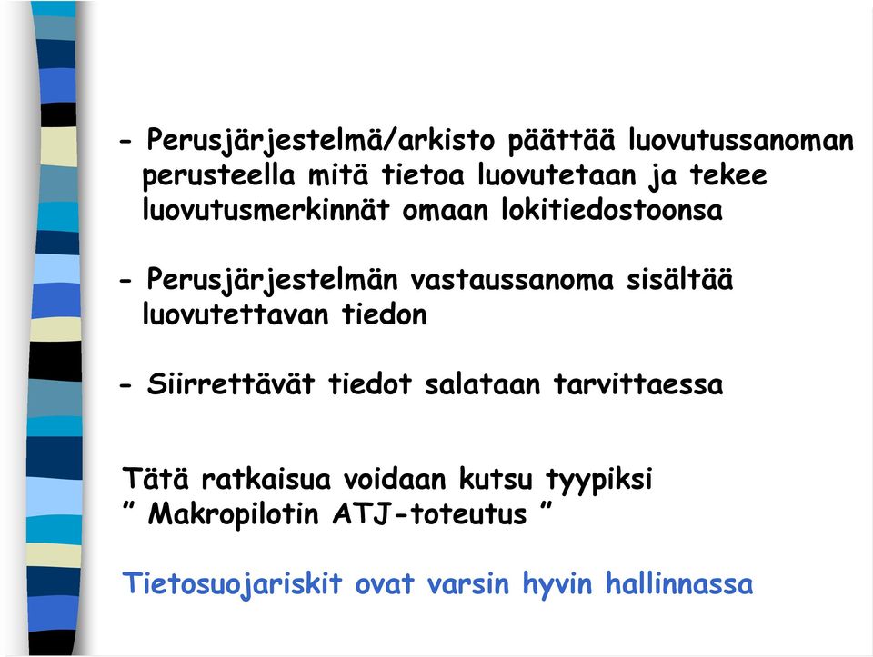 sisältää luovutettavan tiedon - Siirrettävät tiedot salataan tarvittaessa Tätä ratkaisua