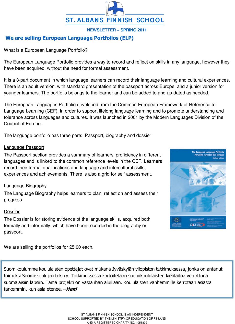 It is a 3-part document in which language learners can record their language learning and cultural experiences.
