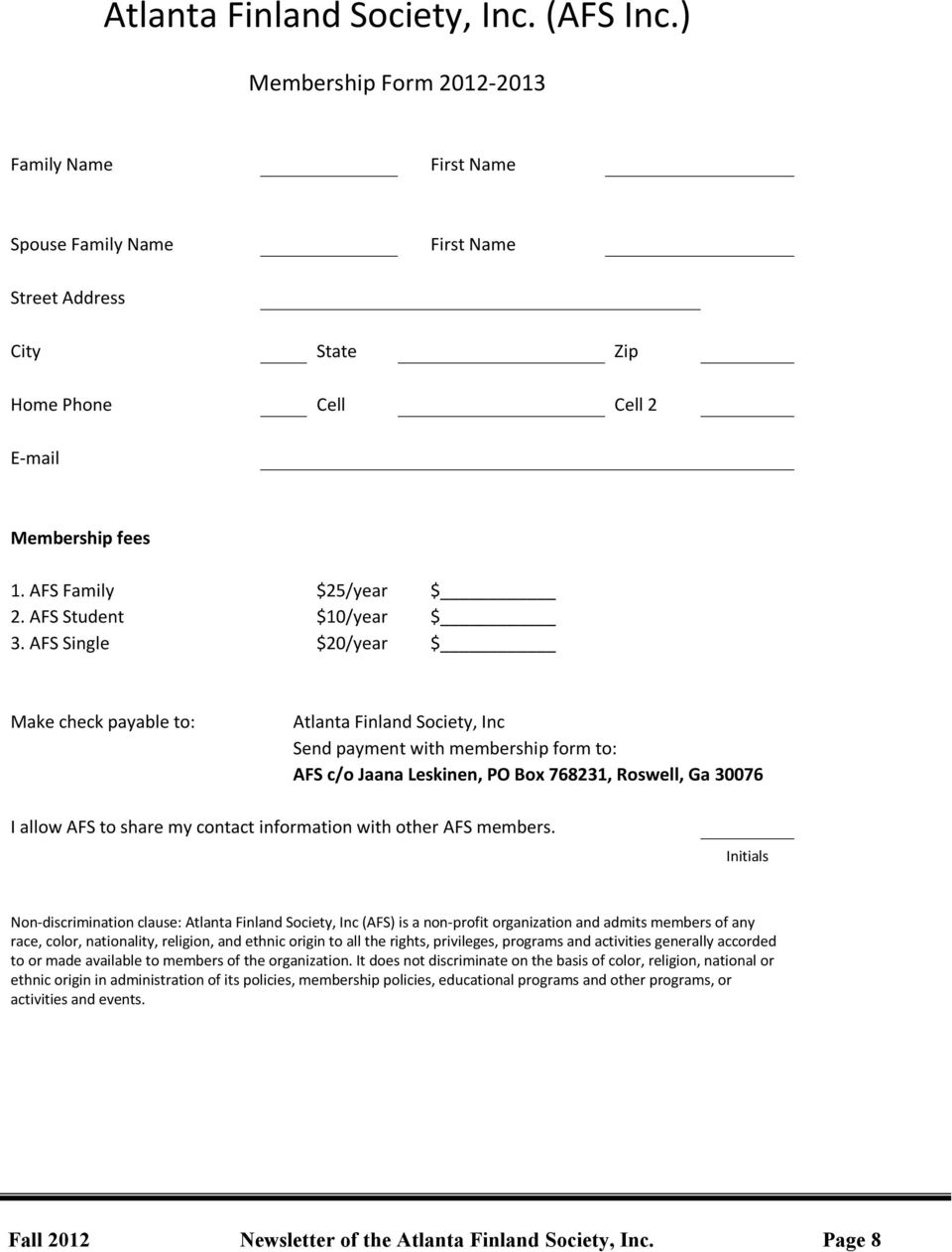 AFS Single $20/year $ Make check payable to: Atlanta Finland Society, Inc Send payment with membership form to: AFS c/o Jaana Leskinen, PO Box 768231, Roswell, Ga 30076 I allow AFS to share my