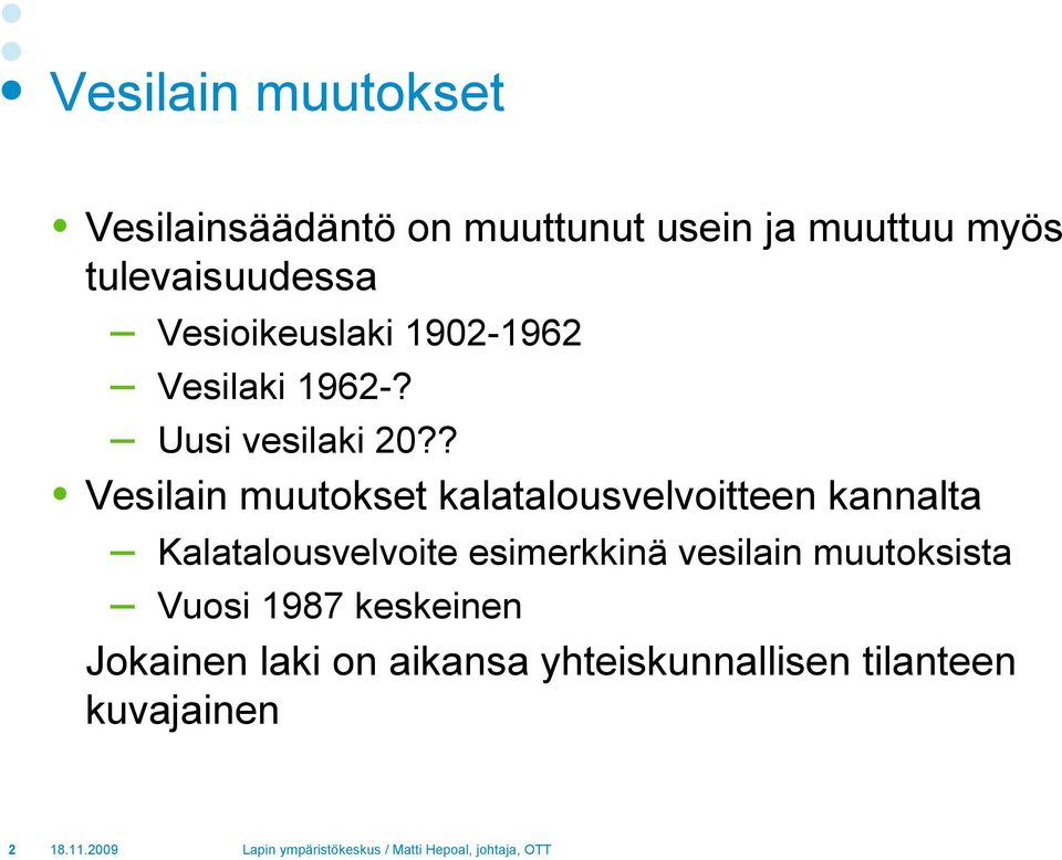 ? Vesilain muutokset kalatalousvelvoitteen kannalta Kalatalousvelvoite esimerkkinä