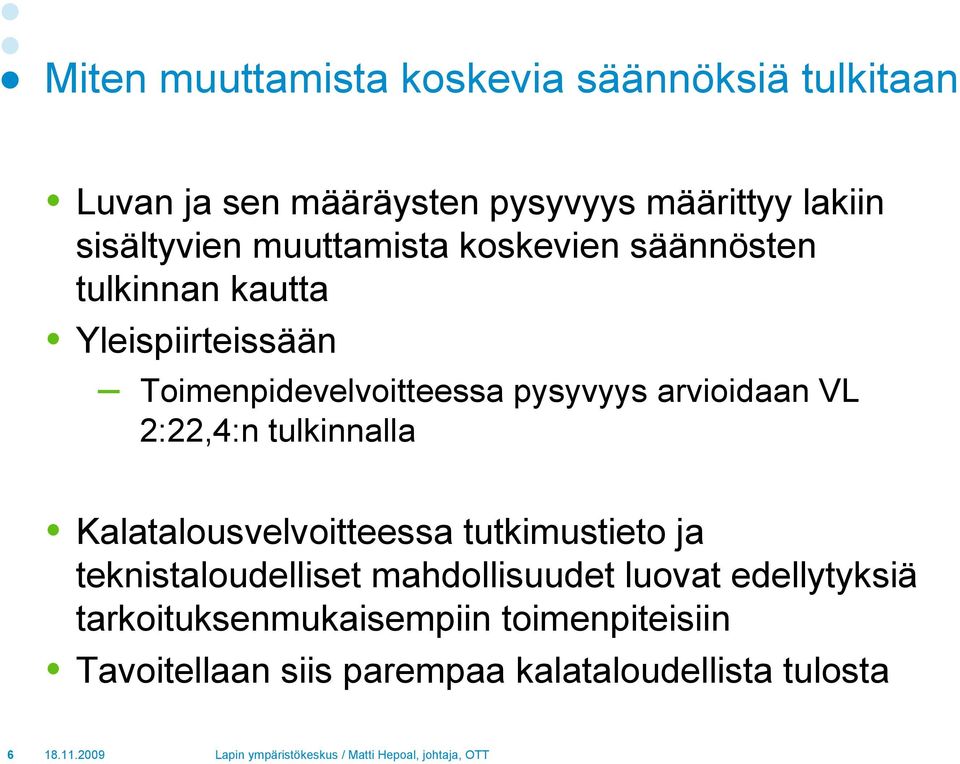 arvioidaan VL 2:22,4:n tulkinnalla Kalatalousvelvoitteessa tutkimustieto ja teknistaloudelliset