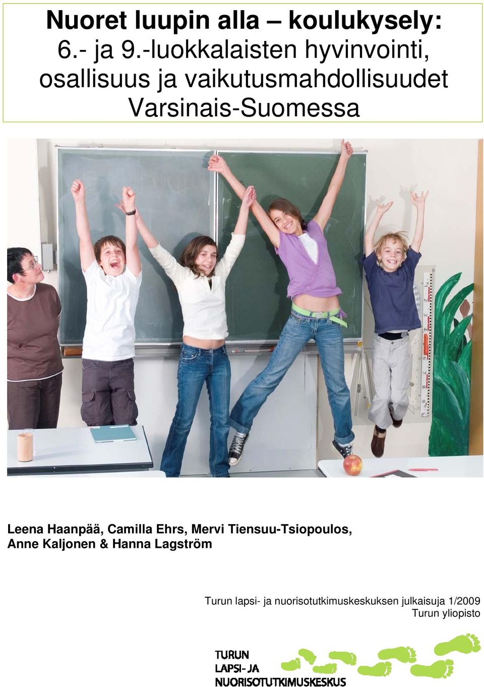 Varsinais-Suomessa Leena Haanpää, Camilla Ehrs, Mervi