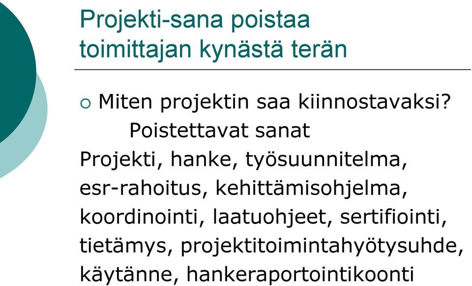 Poistettavat sanat Projekti, hanke, työsuunnitelma, esr-rahoitus,