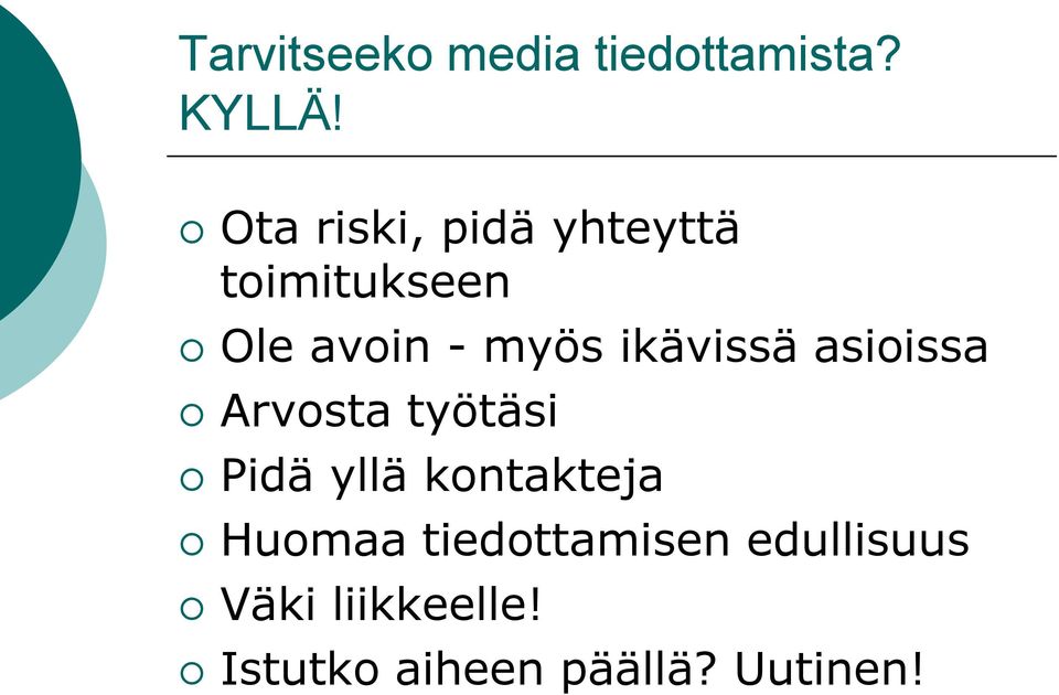 ikävissä asioissa Arvosta työtäsi Pidä yllä kontakteja