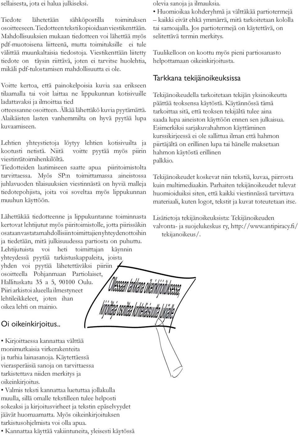 Viestikenttään liitetty tiedote on täysin riittävä, joten ei tarvitse huolehtia, mikäli pdf-tulostamisen mahdollisuutta ei ole.