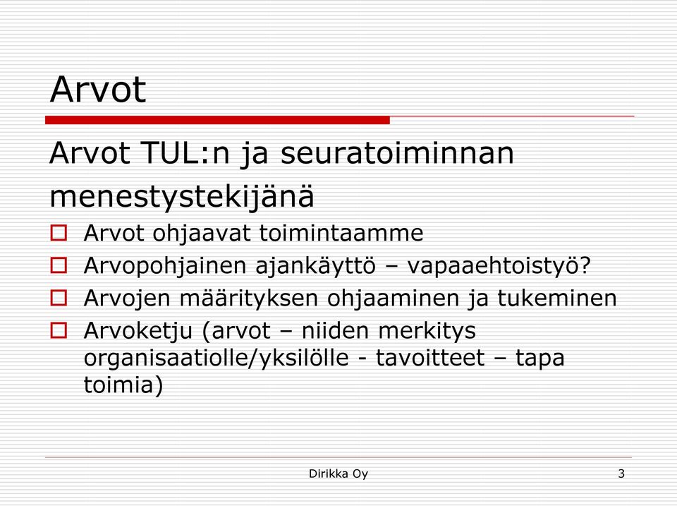 Arvojen määrityksen ohjaaminen ja tukeminen Arvoketju (arvot