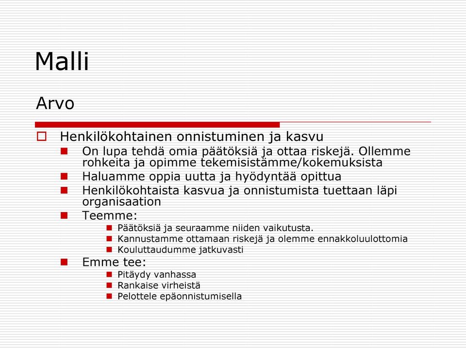 kasvua ja onnistumista tuettaan läpi organisaation Teemme: Päätöksiä ja seuraamme niiden vaikutusta.