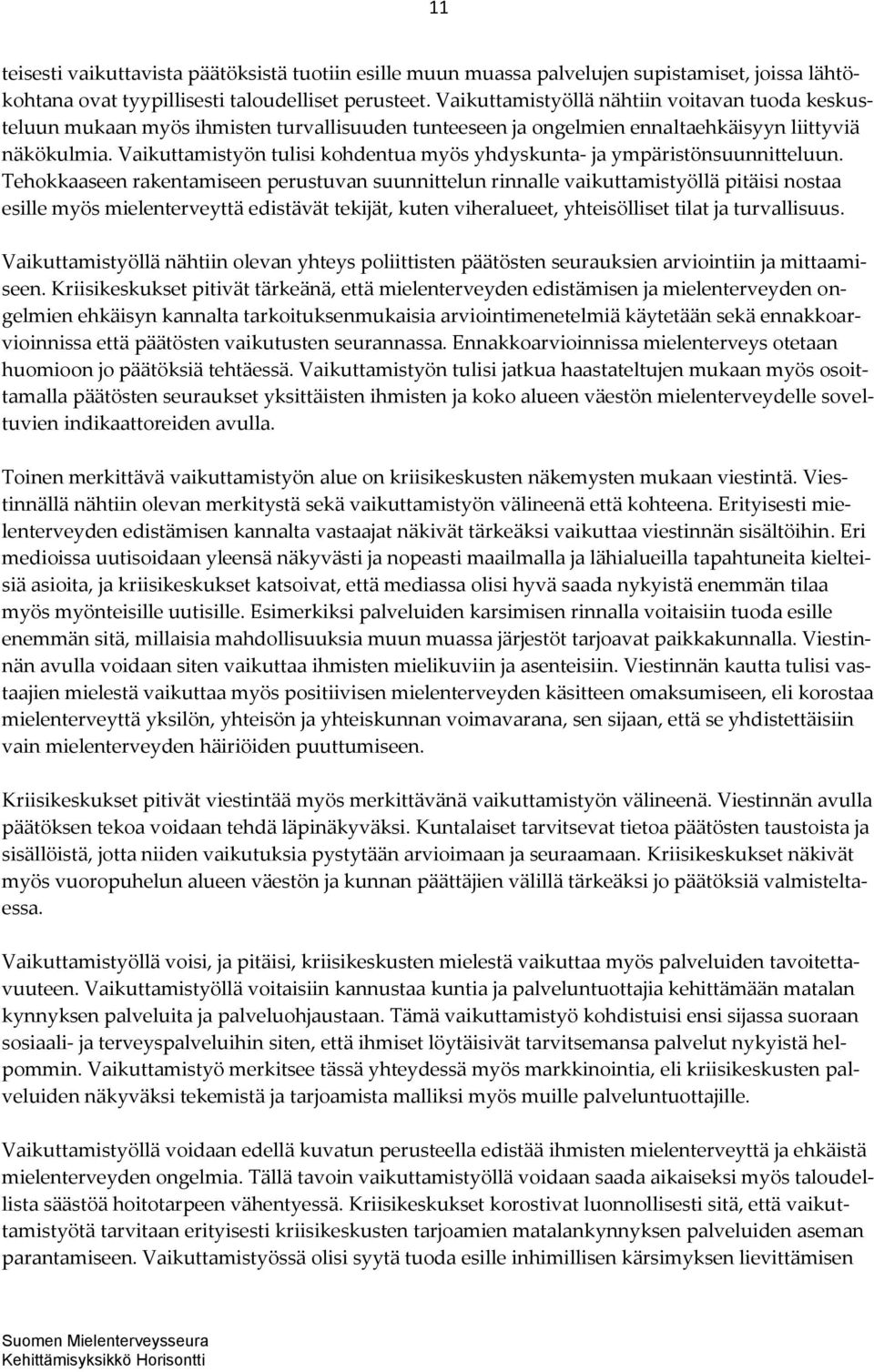 Vaikuttamistyön tulisi kohdentua myös yhdyskunta- ja ympäristönsuunnitteluun.