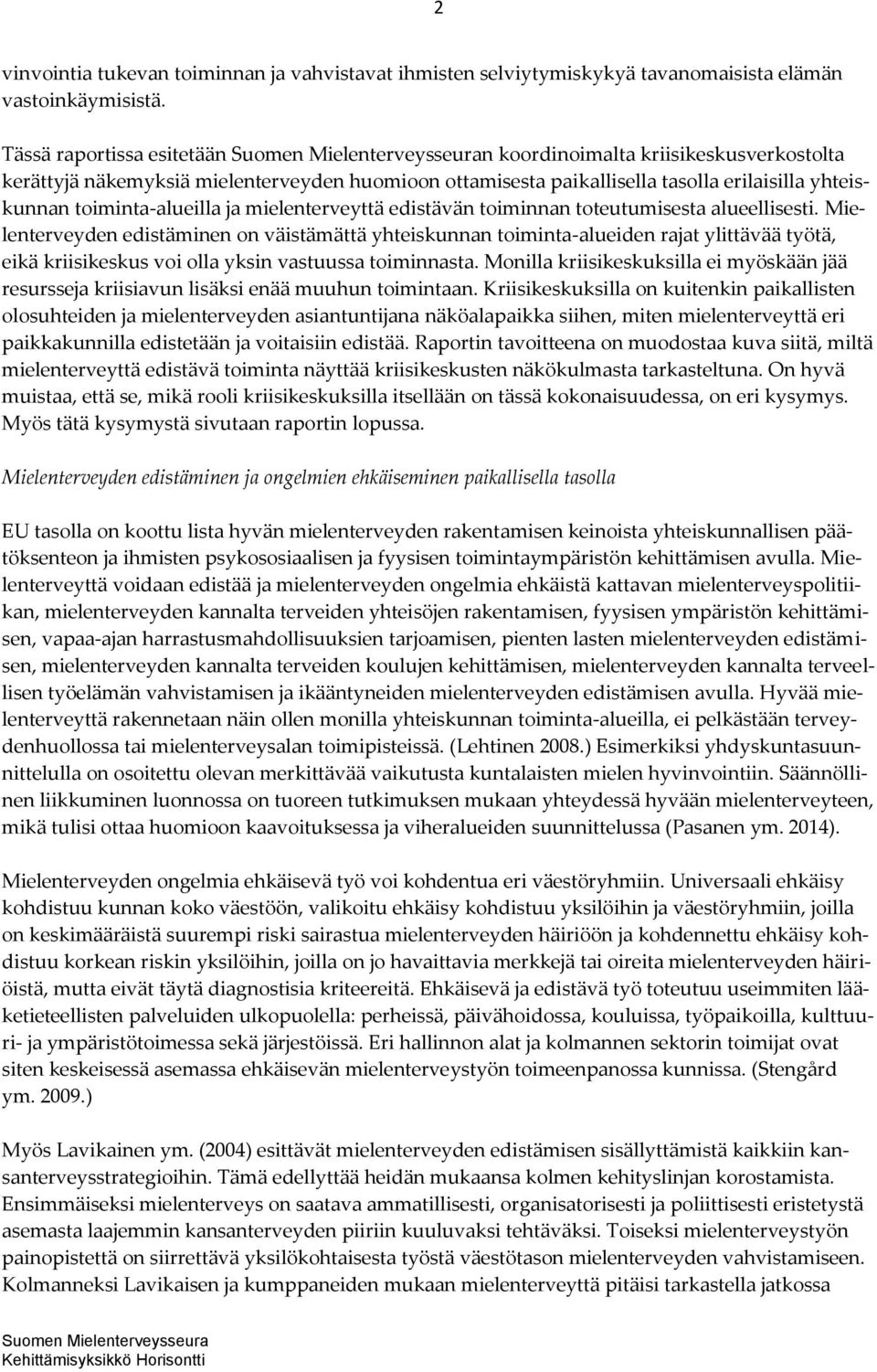 mielenterveyttä edistävän toiminnan toteutumisesta alueellisesti.