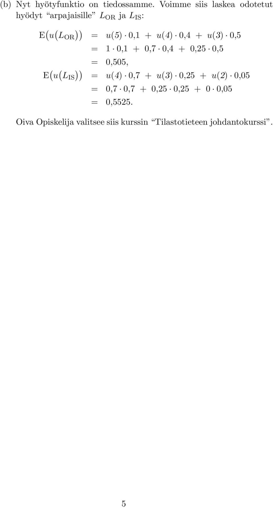 0, + u(4) 0,4 + u(3) 0,5 0, + 0,7 0,4 + 0,25 0,5 0,505, E ( u ( L IS )) u(4) 0,7 +