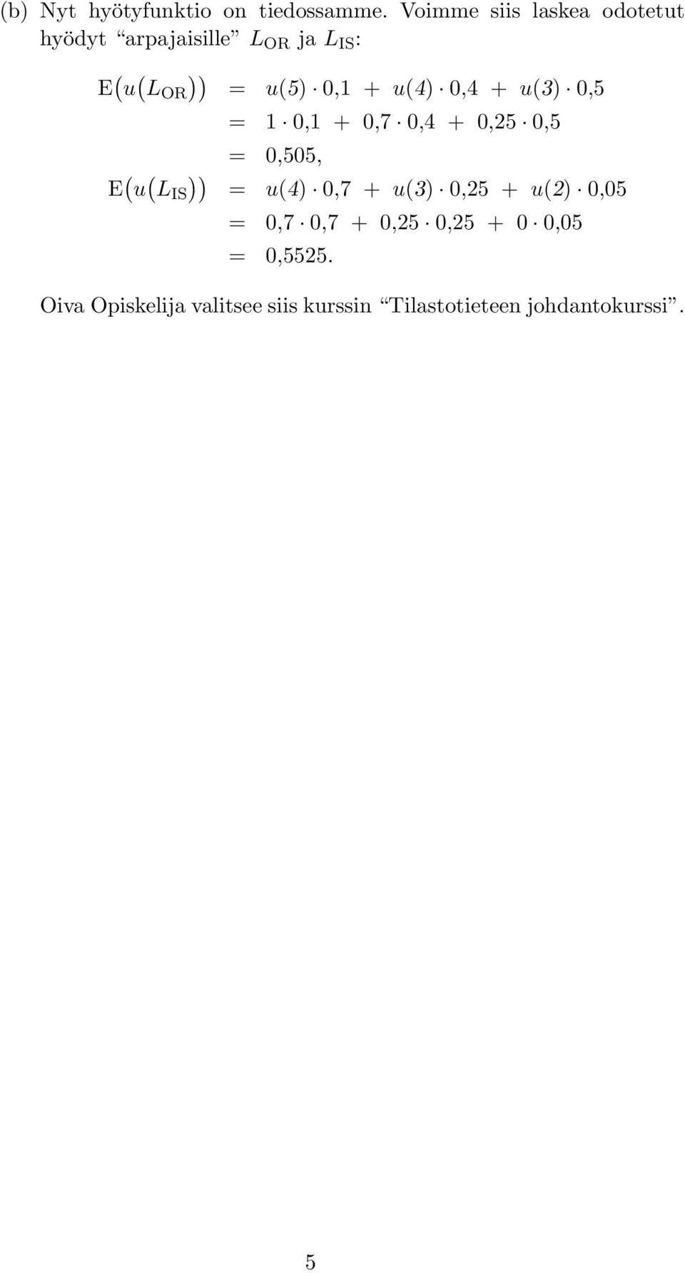 0, + u(4) 0,4 + u(3) 0,5 0, + 0,7 0,4 + 0,25 0,5 0,505, E ( u ( L IS )) u(4) 0,7 +