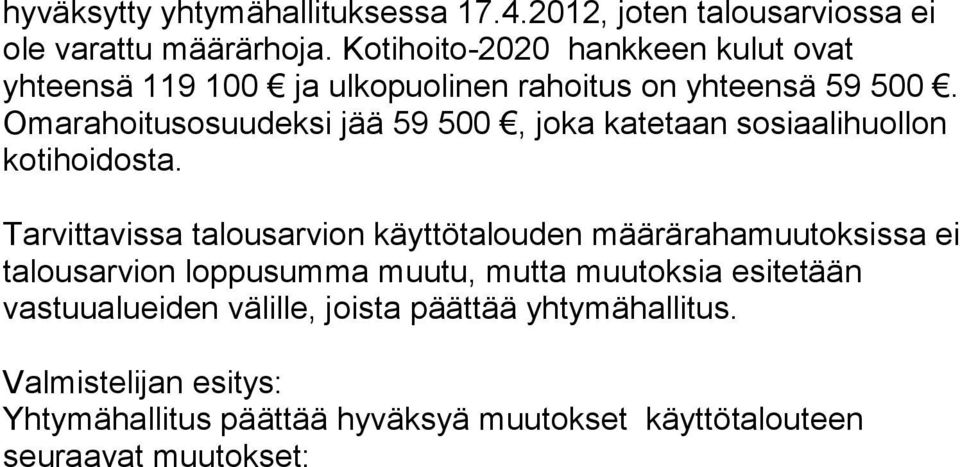 Omarahoitusosuudeksi jää 59 500, joka katetaan sosiaalihuollon kotihoidosta.