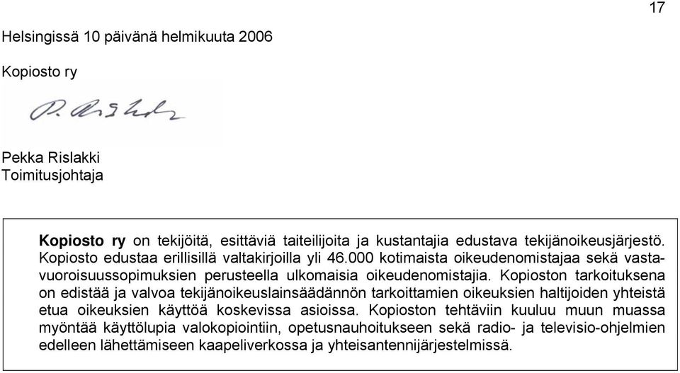 000 kotimaista oikeudenomistajaa sekä vastavuoroisuussopimuksien perusteella ulkomaisia oikeudenomistajia.