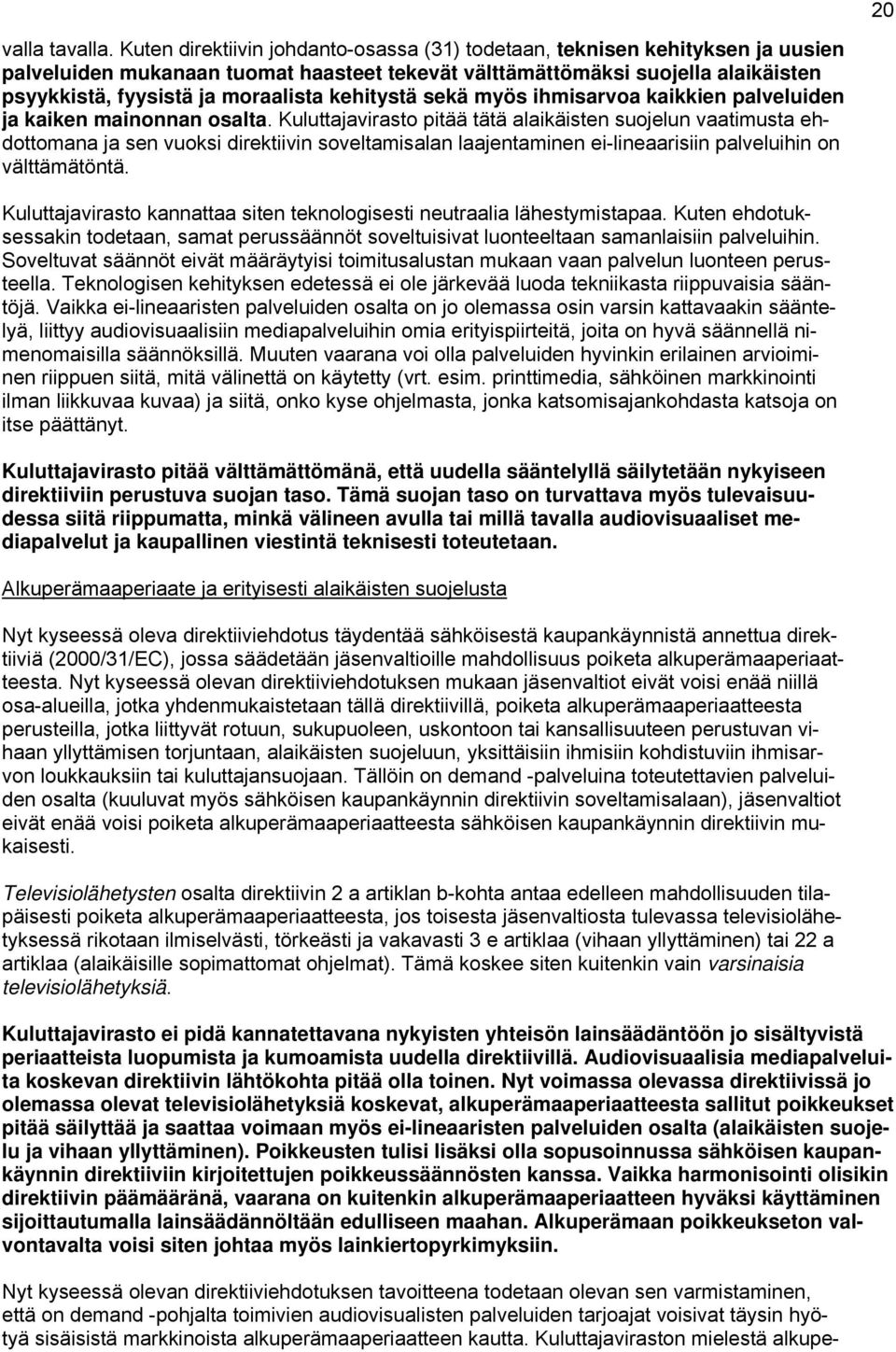 kehitystä sekä myös ihmisarvoa kaikkien palveluiden ja kaiken mainonnan osalta.