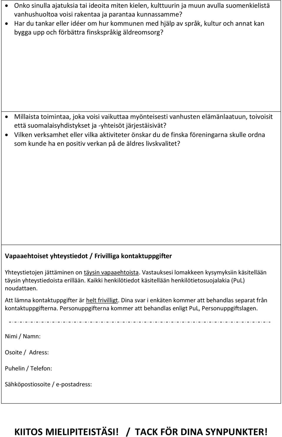 Millaista toimintaa, joka voisi vaikuttaa myönteisesti vanhusten elämänlaatuun, toivoisit että suomalaisyhdistykset ja -yhteisöt järjestäisivät?