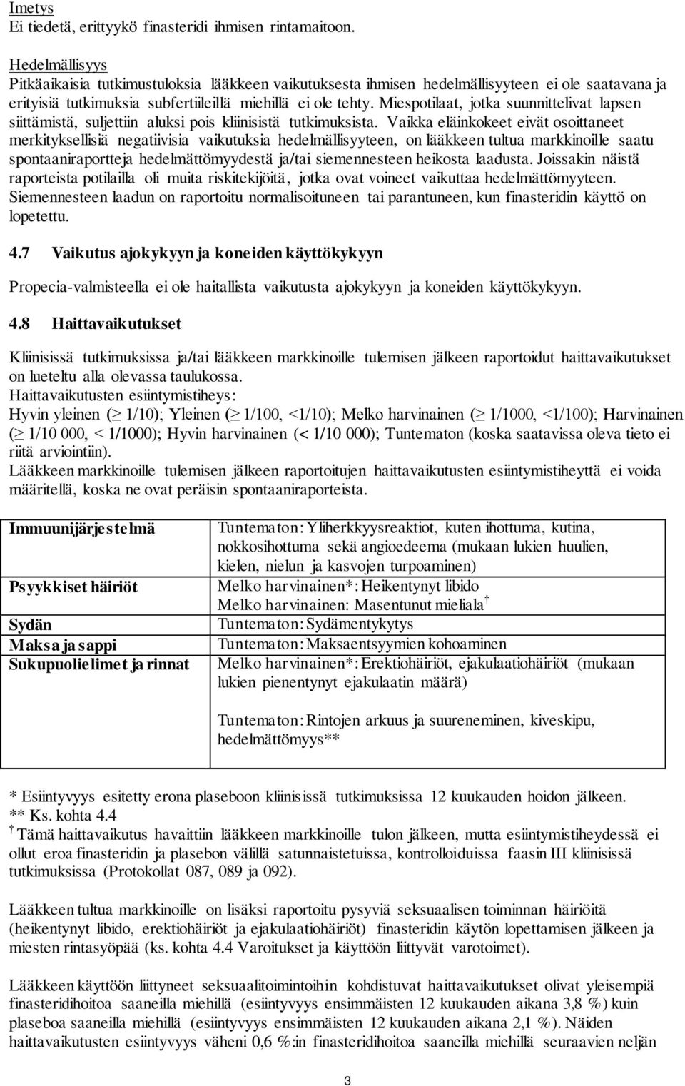 Miespotilaat, jotka suunnittelivat lapsen siittämistä, suljettiin aluksi pois kliinisistä tutkimuksista.