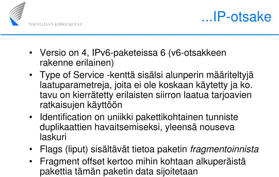 tavu on kierrätetty erilaisten siirron laatua tarjoavien ratkaisujen käyttöön Identification on uniikki pakettikohtainen tunniste