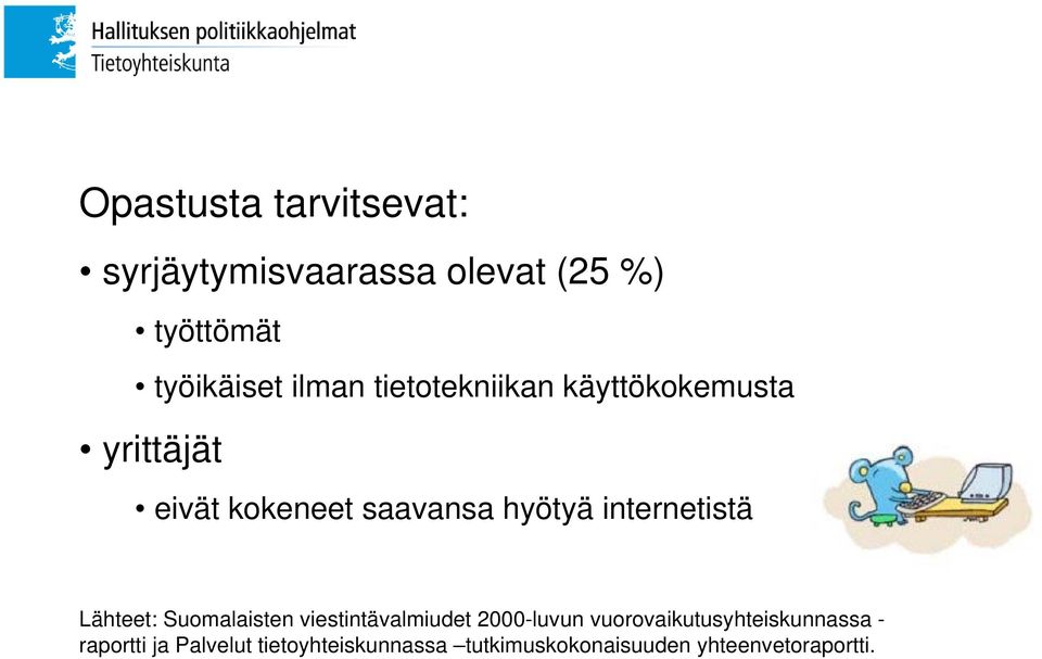 internetistä Lähteet: Suomalaisten viestintävalmiudet 2000-luvun