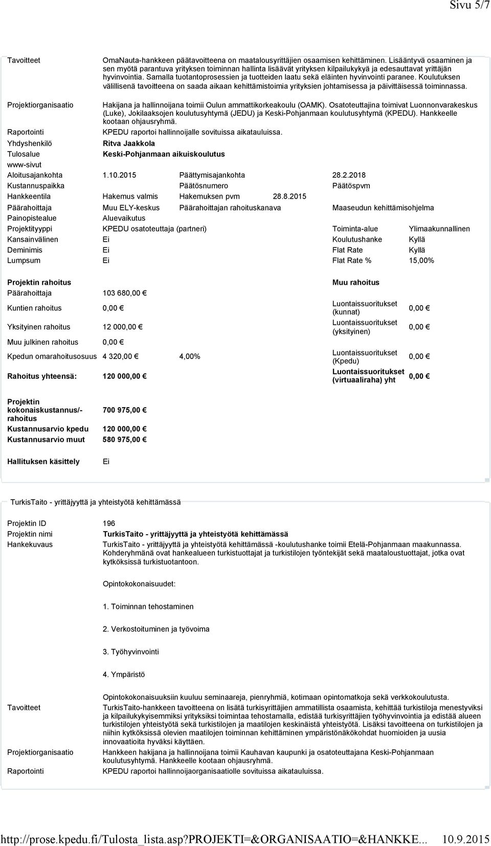 Samalla tuotantoprosessien ja tuotteiden laatu sekä eläinten hyvinvointi paranee.