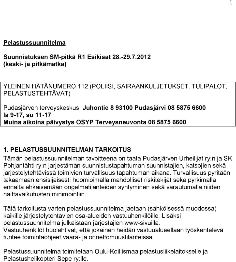 Muina aikoina päivystys OSYP Terveysneuvonta 08 5875 6600 1.