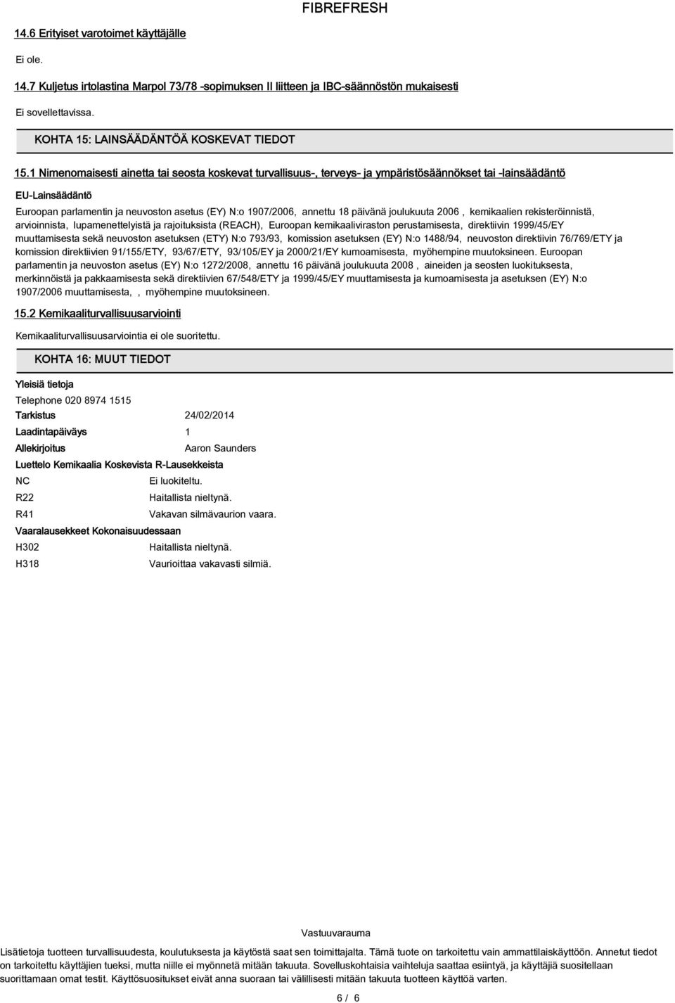 päivänä joulukuuta 2006, kemikaalien rekisteröinnistä, arvioinnista, lupamenettelyistä ja rajoituksista (REACH), Euroopan kemikaaliviraston perustamisesta, direktiivin 1999/45/EY muuttamisesta sekä